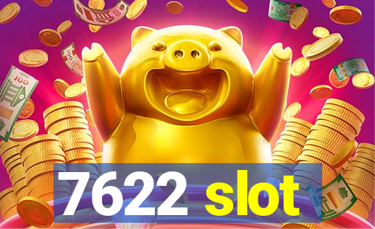 7622 slot